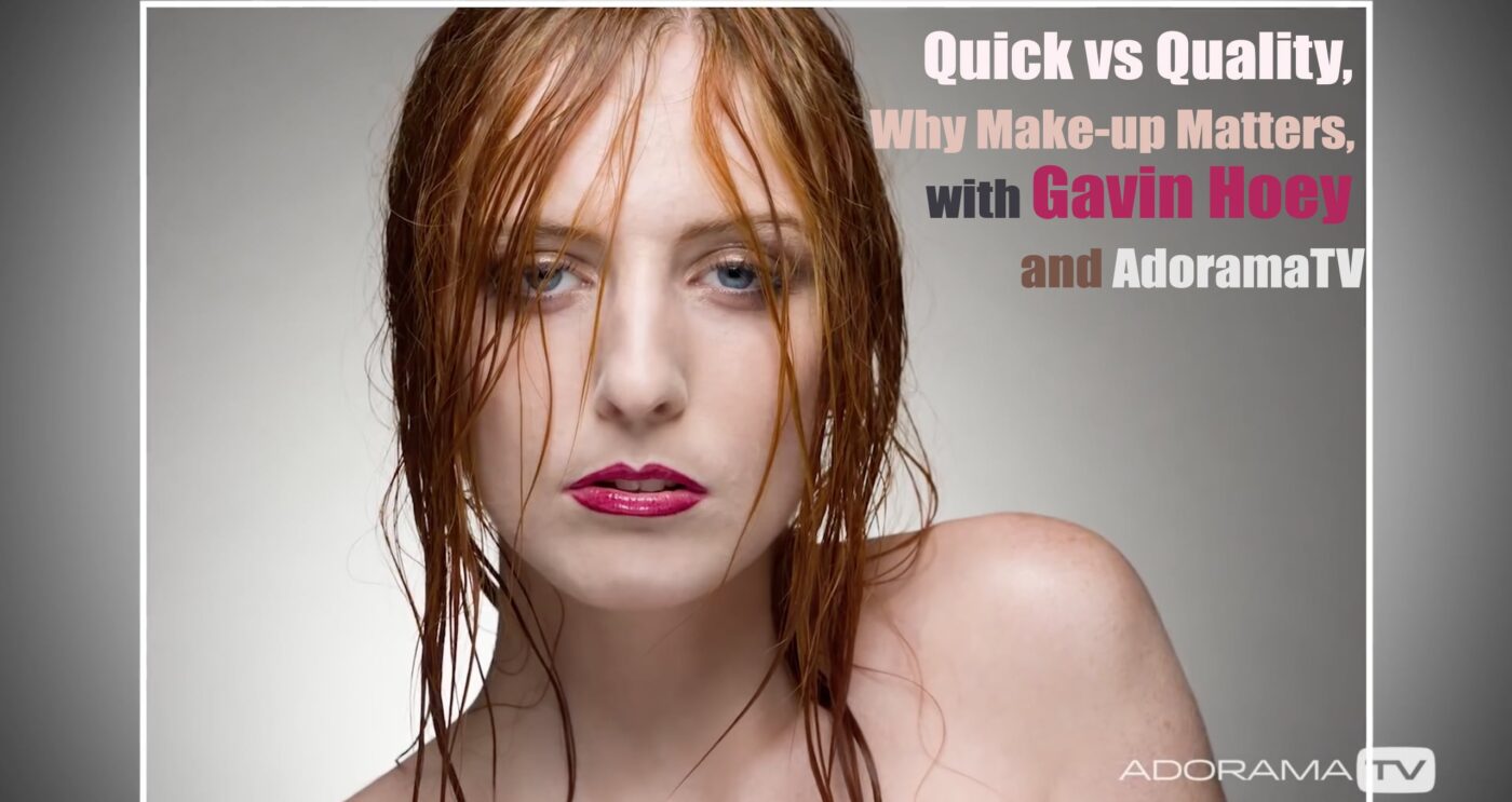Quick vs Quality, Why Make-up Matters, with Gavin Hoey and AdoramaTV