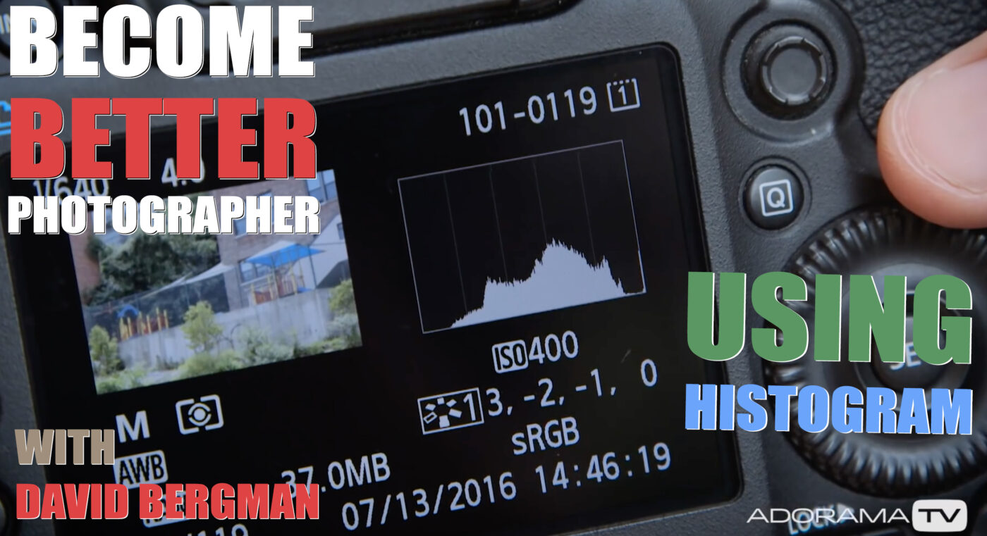 Become Better Photographer: Using a Histogram with David Bergman