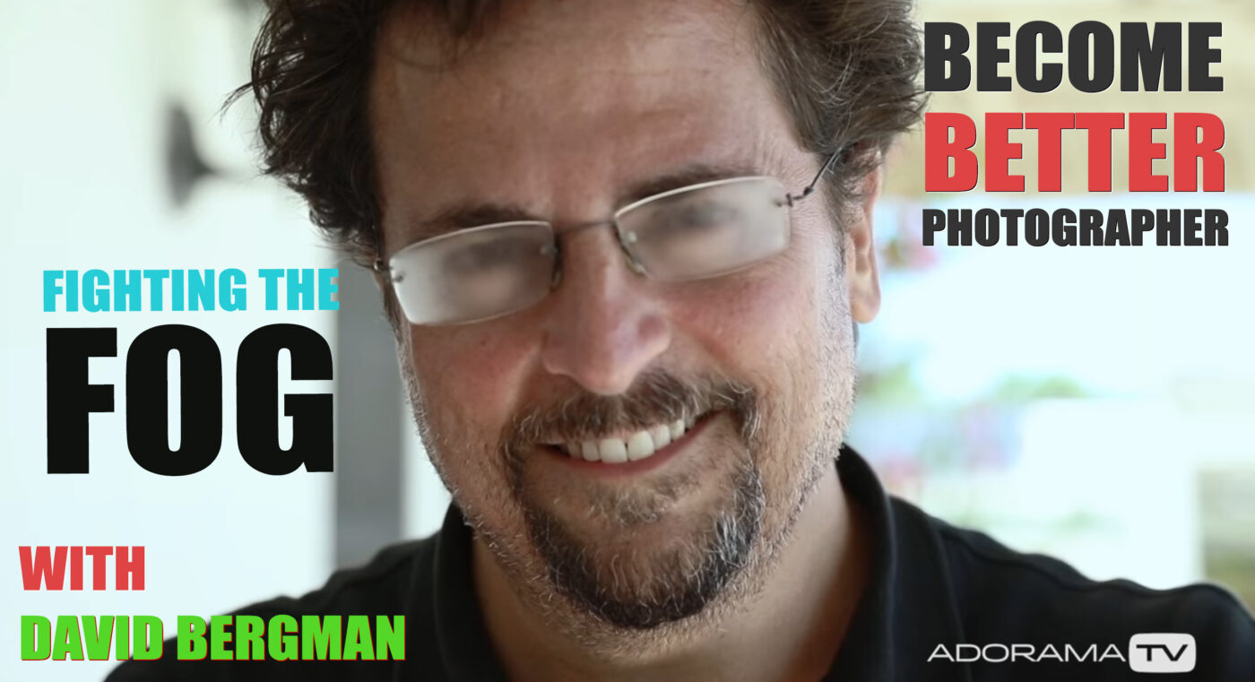 Become Better Photographer: Fighting the Fog with David Bergman