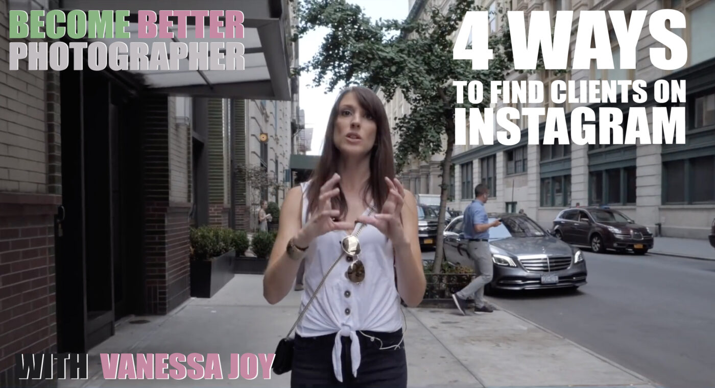 Become Better Photographer: 4 ways to find clients on Instagram with Vanessa Joy