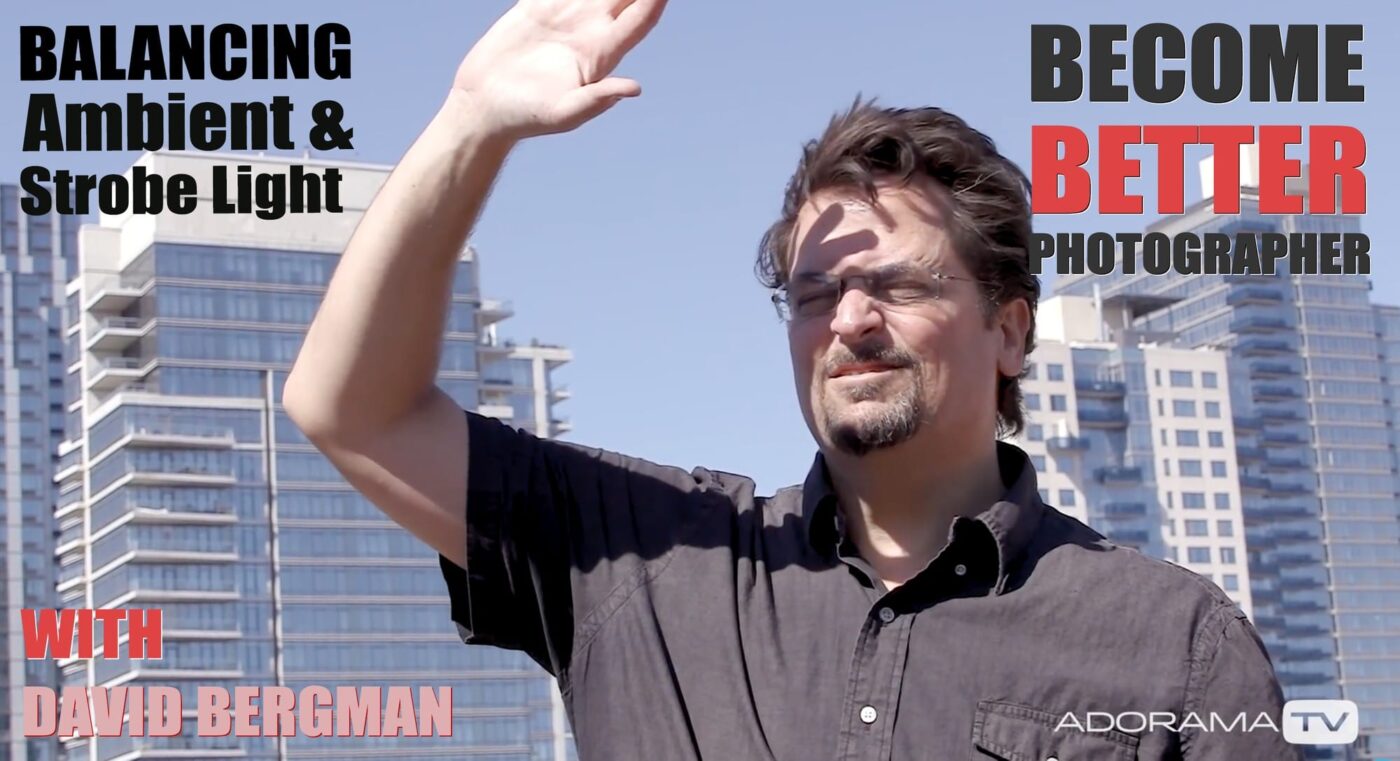 Become Better Photographer: Balancing Ambient Light & Strobe with David Bergman
