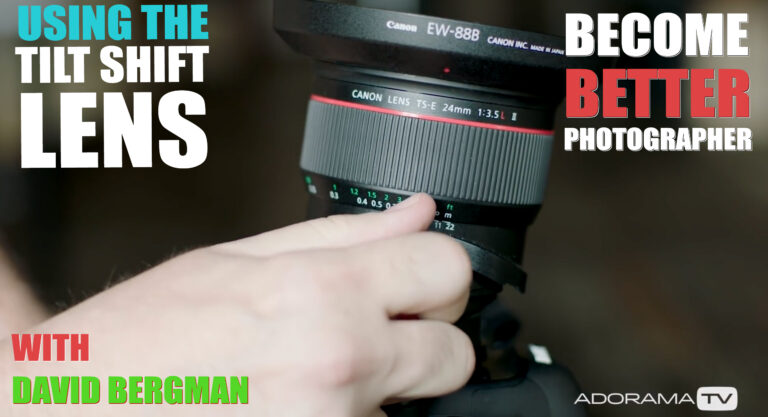 Become Better Photographer: Using a Tilt Shift Lens with David Bergman Become Better Photographer: Using a Tilt Shift Lens with David Bergman