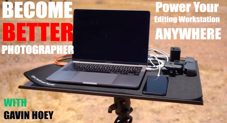 Become Better Photographer: Power Your Editing Workstation ANYWHERE with Gavin Hoey Become Better Photographer: Power Your Editing Workstation ANYWHERE with Gavin Hoey