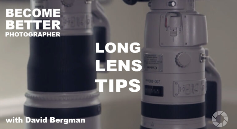 Become Better Photographer: Long Lens Tips with David Bergman Become Better Photographer: Long Lens Tips with David Bergman